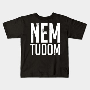 Nem Tudom Hungarian Teacher - I Don't Know Kids T-Shirt